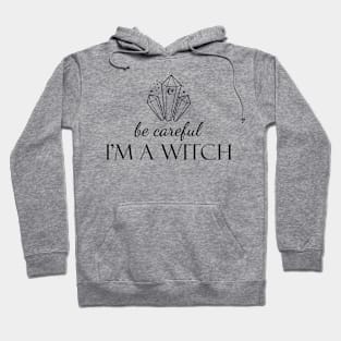 Be careful I'm a witch Hoodie